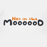 Not in the Mooooood T-Shirt