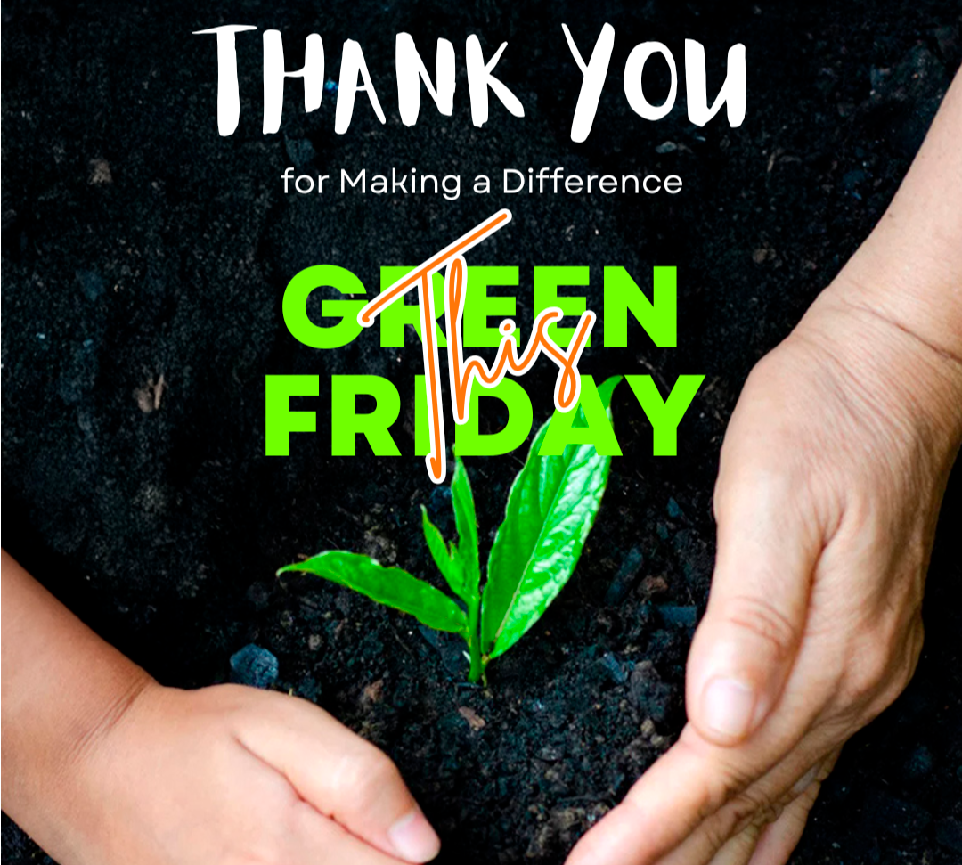 Green Friday 2025: Thank You for Making a Real Difference